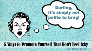 5 Ways To Promote Yourself Without Feeling Icky