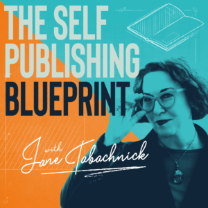 The selfpublishing blueprint with Jane Tabachnick